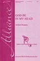 God Be in My Head SA choral sheet music cover